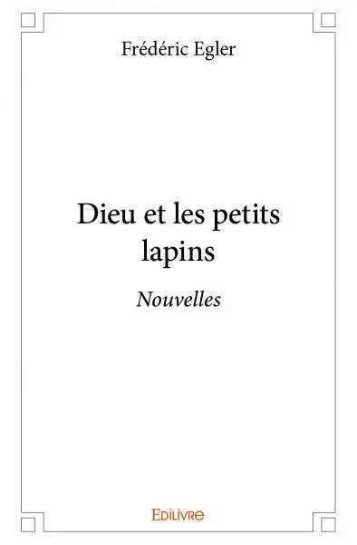 Dieu et les petits lapins : Nouvelles
