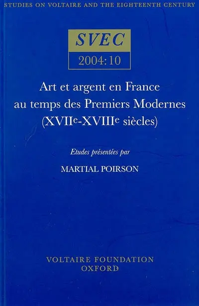 Art et argent en France au temps des premiers modernes, XVIIe-XVIIIe siècles