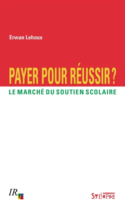 Payer pour réussir ? : le marché du soutien scolaire