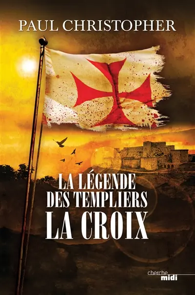 La légende des Templiers. Vol. 2. La croix