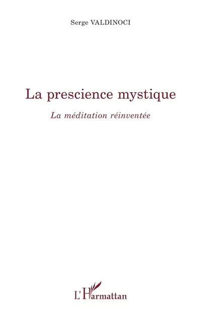La prescience mystique : la méditation réinventée
