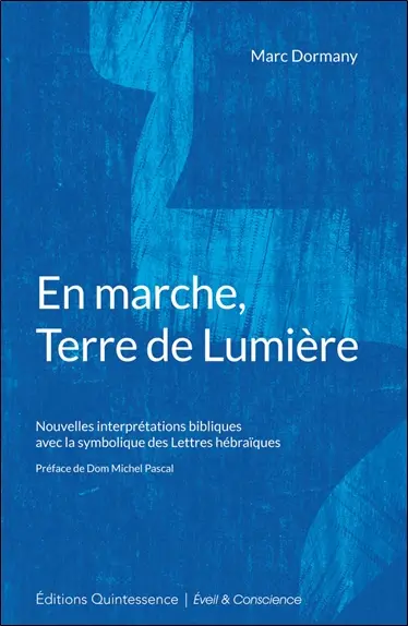 En marche, terre de lumière : nouvelles interprétations bibliques avec la symbolique des lettres hébraïques