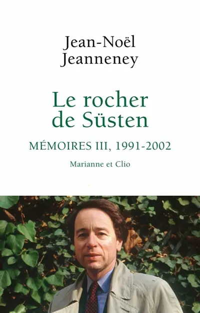 Le rocher de Süsten. Vol. 3. Mémoires, 1991-2002 : Marianne et Clio