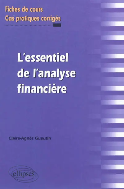 L'essentiel de l'analyse financière : fiches de cours et cas pratiques corrigés