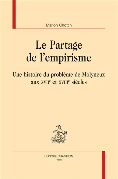Le partage de l'empirisme : une histoire du problème de Molyneux aux XVIIe et XVIIIe siècles