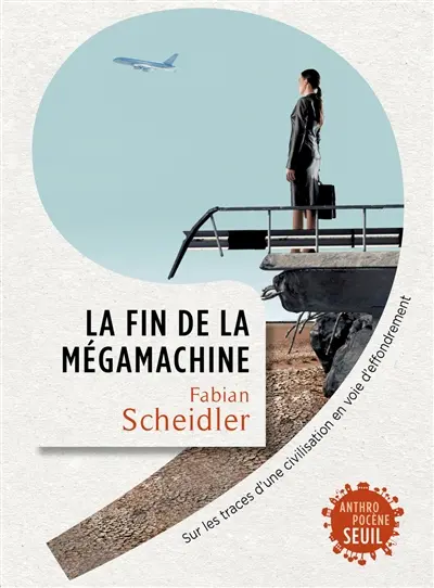 La fin de la mégamachine : sur les traces d'une civilisation en voie d'effondrement
