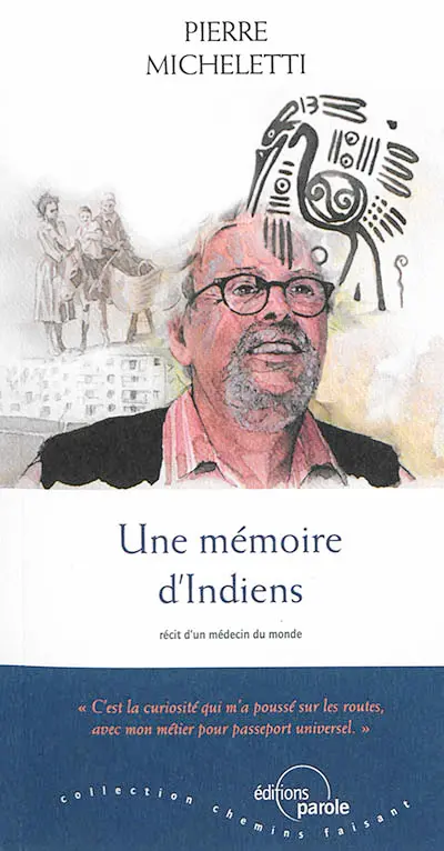 Une mémoire d'Indiens : récit d'un médecin du monde