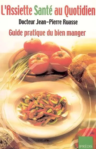 L'assiette-santé au quotidien : guide pratique du bien manger