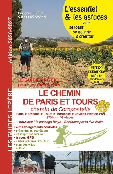 Le chemin de Paris et Tours : chemin de Compostelle : l'essentiel & les astuces pour se loger, se nourrir, s'orienter
