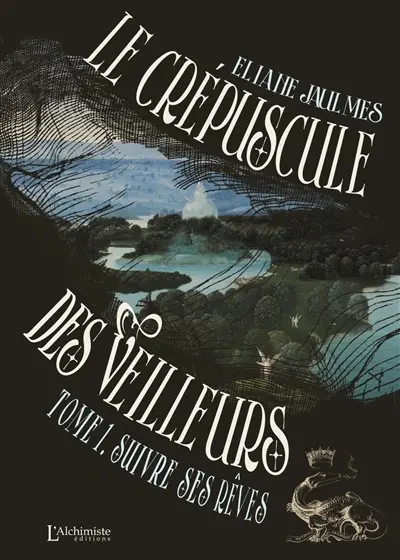 Le crépuscule des veilleurs. Vol. 1. Suivre ses rêves