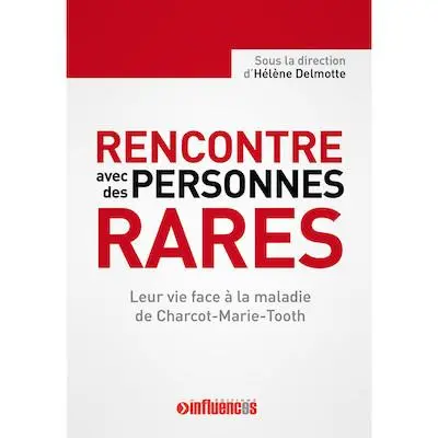 Rencontre avec des personnes rares : leur vie face à la maladie de Charcot-Marie-Tooth