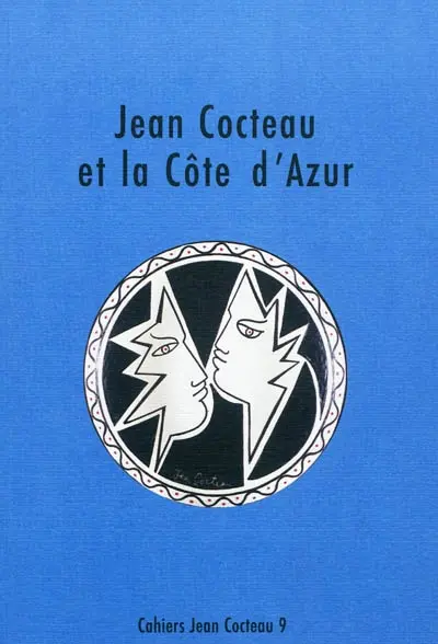 Cahiers Jean Cocteau : nouvelle série. Vol. 9. Jean Cocteau et la Côte d'Azur