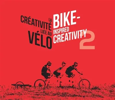 La créativité liée au vélo. Vol. 2. Bike-inspired creativity. Vol. 2