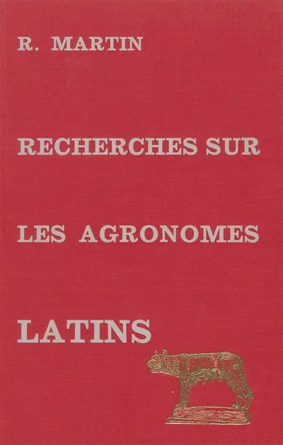 Recherches sur les agronomes latins et leurs conceptions économiques et sociales