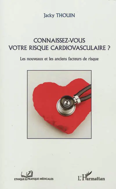 Connaissez-vous votre risque cardiovasculaire ? : les nouveaux et les anciens facteurs de risque