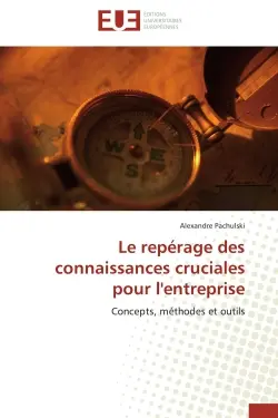 Le repérage des connaissances cruciales pour l'entreprise : Concepts, méthodes et outils