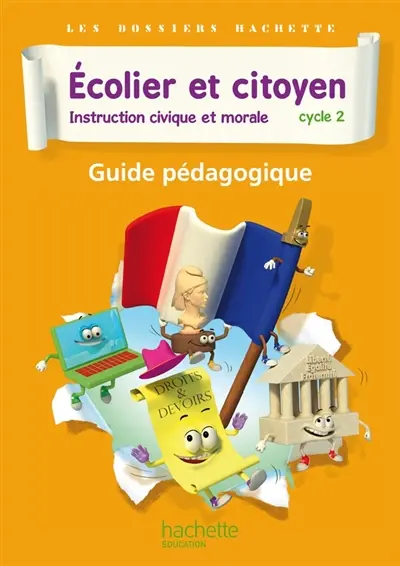 Ecolier et citoyen, instruction civique et morale : cycle 2 : guide pédagogique