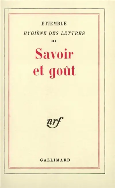 Hygiène des lettres. Vol. 3. Savoir et goût