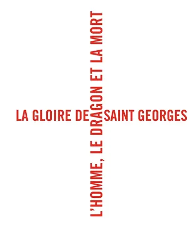 La gloire de saint Georges : l'homme, le dragon et la mort