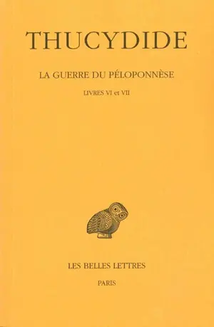 La guerre du Péloponnèse. Vol. 4. Livres VI et VII