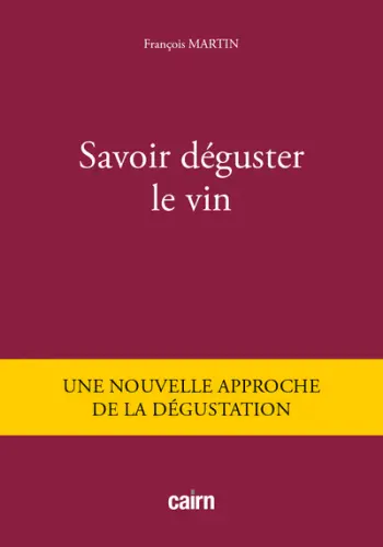 Savoir déguster le vin : une nouvelle approche de la dégustation