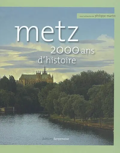Metz : 2.000 ans d'histoire