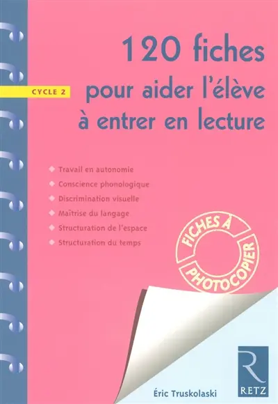 120 fiches pour aider l'élève à entrer en lecture : cycle 2