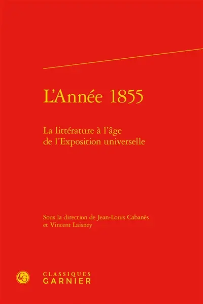 L'année 1855 : la littérature à l'âge de l'Exposition universelle