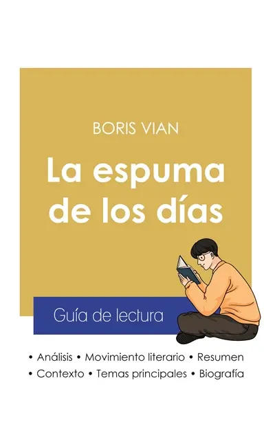 Guía de lectura La espuma de los días de Boris Vian (análisis literario de referencia y resumen completo)