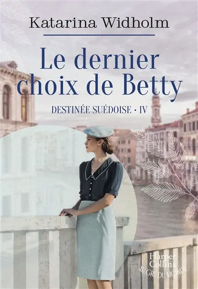 Destinée suédoise. Vol. 4. Le dernier choix de Betty