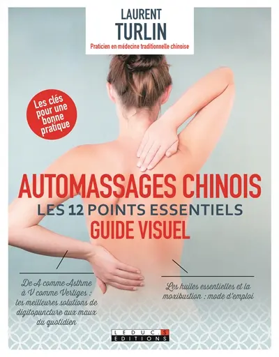 Automassages chinois : les 12 points essentiels : guide visuel