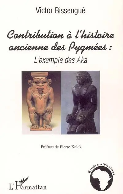 Contribution à l'histoire ancienne des Pygmées : l'exemple des Aka