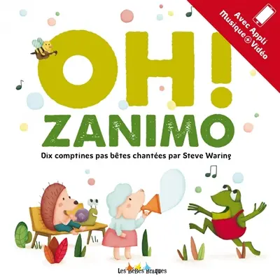 Oh ! zanimo : dix comptines pas bêtes chantées par Steve Waring