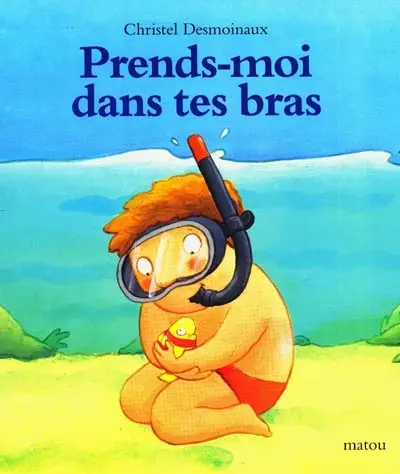 Prends-moi dans tes bras