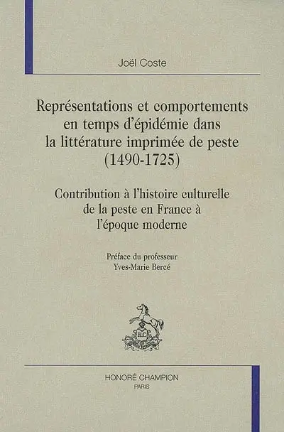 Représentations et comportements en temps d'épidémie dans la littérature imprimée de peste (1490-1725) : contribution à l'histoire culturelle de la peste en France à l'époque moderne