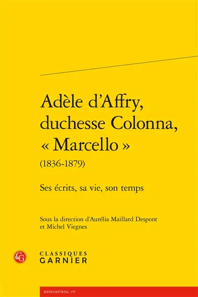 Adèle d'Affry, duchesse Colonna, Marcello : 1836-1879 : ses écrits, sa vie, son temps