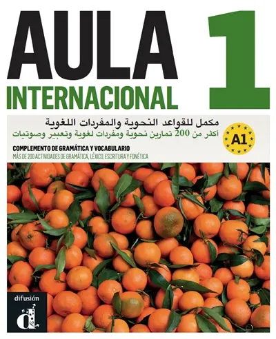 Aula internacional 1 : complemento de gramatica y vocabulario para hablantes de arabe, A1 : mas de 200 actividades de gramatica, lexico, escritura y fonetica