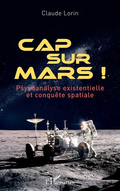 Cap sur Mars ! : psychanalyse existentielle et conquête spatiale