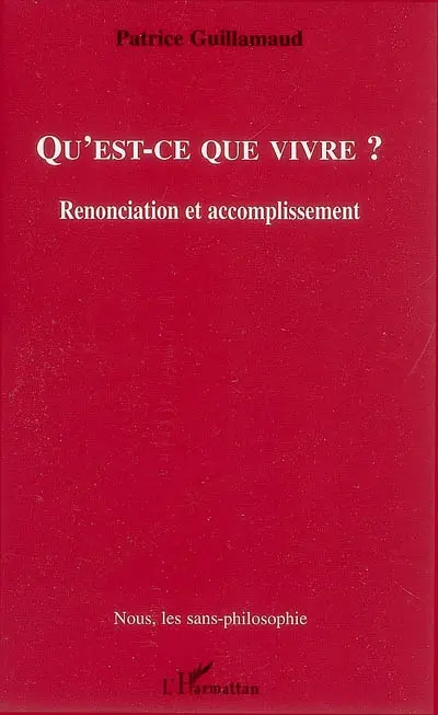 Qu'est-ce que vivre ? : renonciation et accomplissement