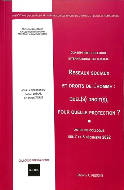 Réseaux sociaux et droits de l'homme : quel(s) droit(s), pour quelle protection ? : actes du colloque des 7 et 8 décembre 2022
