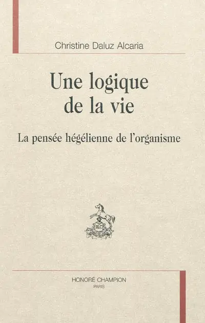 Une logique de la vie : la pensée hégélienne de l'organisme
