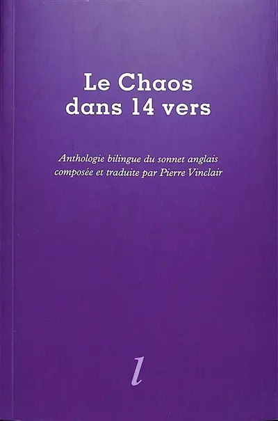 Le chaos dans 14 vers : anthologie bilingue du sonnet anglais