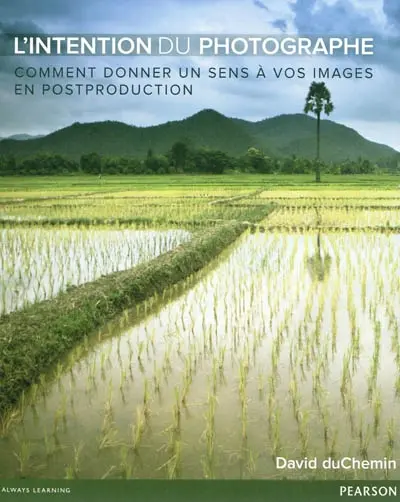 L'intention du photographe : comment donner un sens à vos images en postproduction