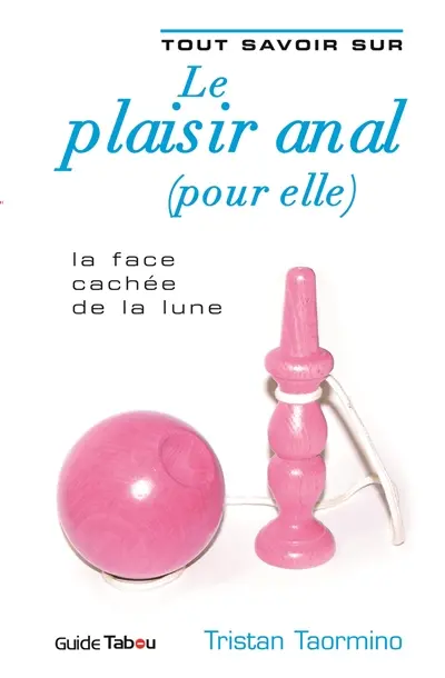 Tout savoir sur le plaisir anal (pour elle)