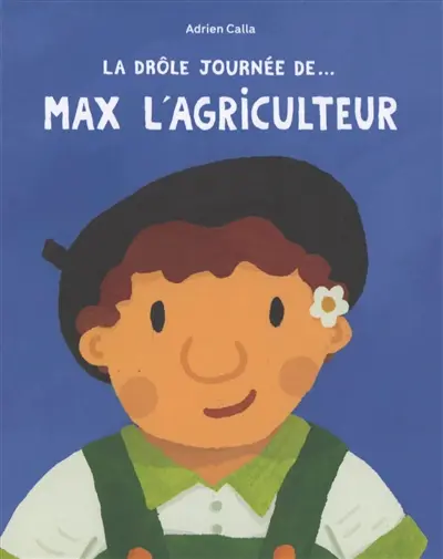 La drôle journée de... Max l'agriculteur