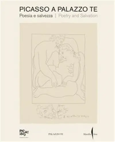 Picasso a Palazzo Te : Poetry and Salvation