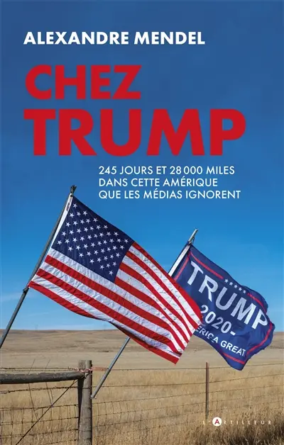 Chez Trump : 245 jours et 28.000 miles dans cette Amérique que les médias ignorent