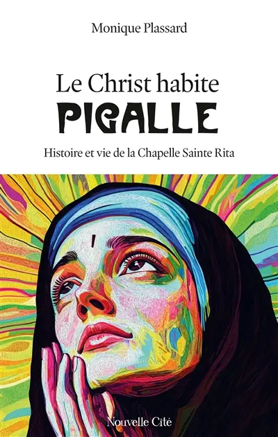 Le Christ habite Pigalle : histoire et vie de la chapelle Sainte-Rita