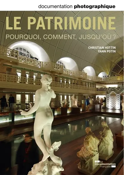 Documentation photographique (La), n° 8099. Le patrimoine : pourquoi, comment, jusqu'où ?