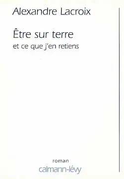 Etre sur terre et ce que j'en retiens